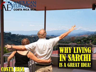 Why Living in Sarchi is a great idea!